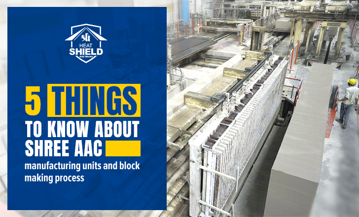 5 things to know about Shree AAC manufacturing units and block making process