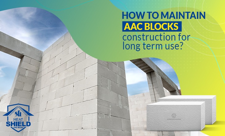 How to Maintain AAC Blocks Construction for Long Term Use?