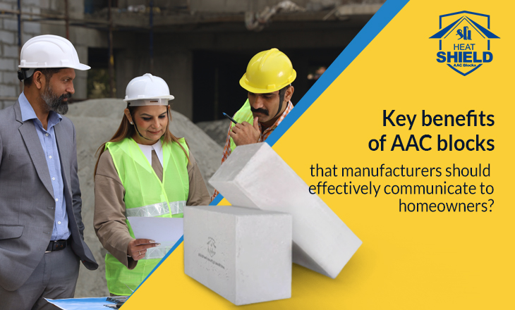 Key Benefits  of AAC blocks that Manufacturers should  Effectively Communicate to Homeowners?
